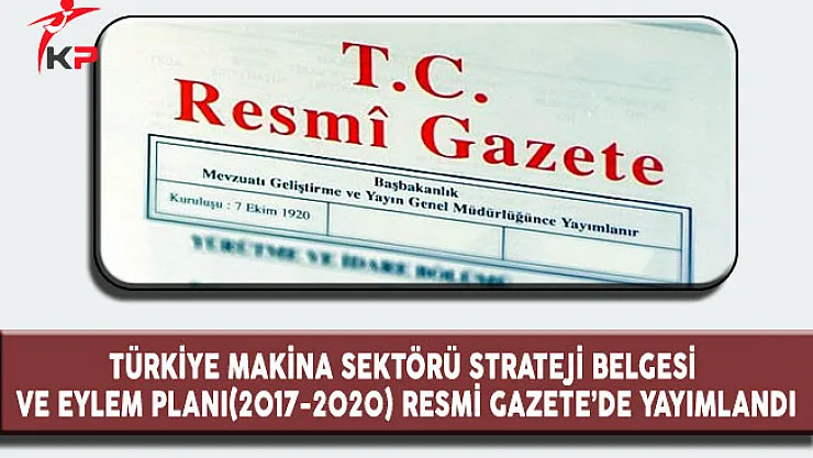 Türkiye Makina Sektörü Strateji Belgesi ve Eylem Planı (2017-2020)