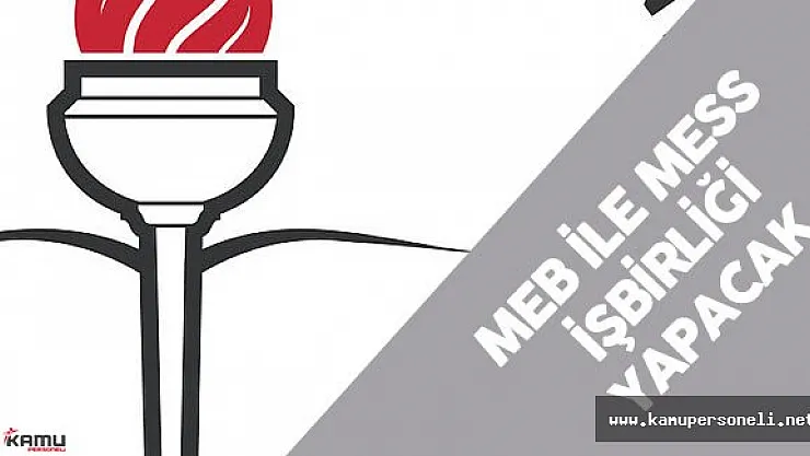 Türkiye Metal Sanayicileri Sendikası (MESS) ile Milli Eğitim Bakanlığı (MEB) Arasında İşbirliği