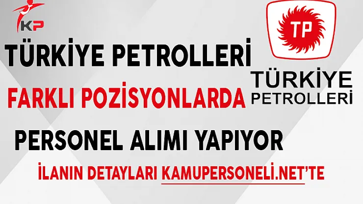 Türkiye Petrolleri Aralık Ayı Personel Alım İlanı