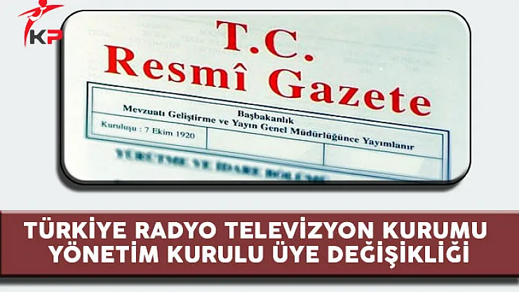 Türkiye Radyo Televizyon Kurumu (TRT) Atama Kararları Resmi Gazete'de Yayımlandı