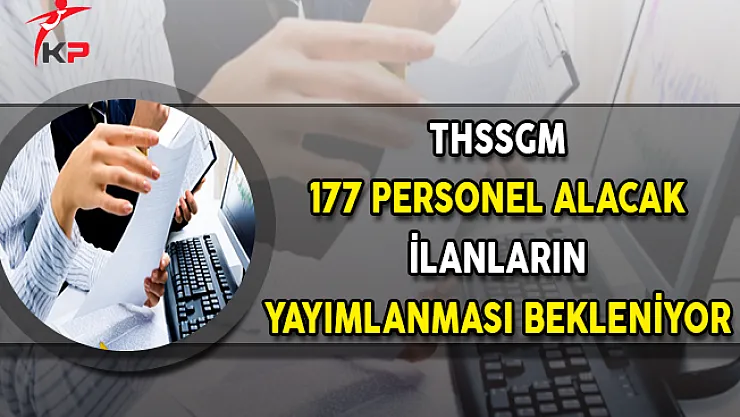 Türkiye Sahiller Sağlık Genel Müdürlüğü (THSSGM) 177 Personel Alacak ! İlan Bekleniyor