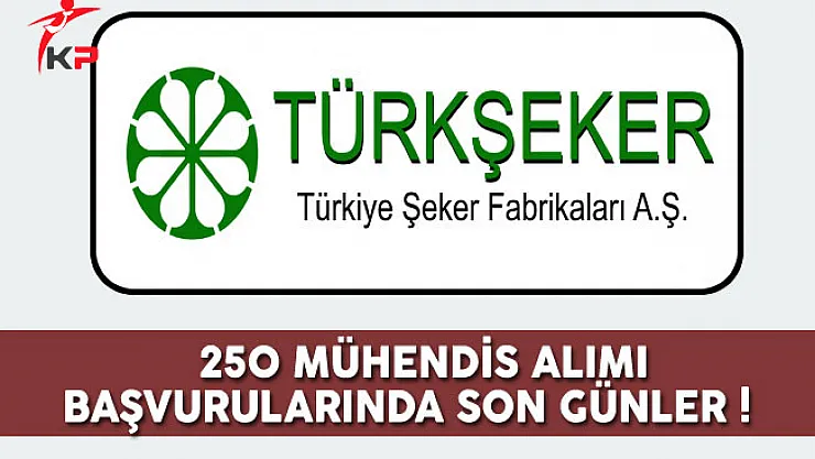 Türkiye Şeker Fabrikaları 250 Mühendis Alımı Başvurularında Son Günler