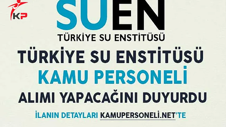 Türkiye Su Enstitüsü Kamu Personeli Alımı Yapacağını Duyurdu