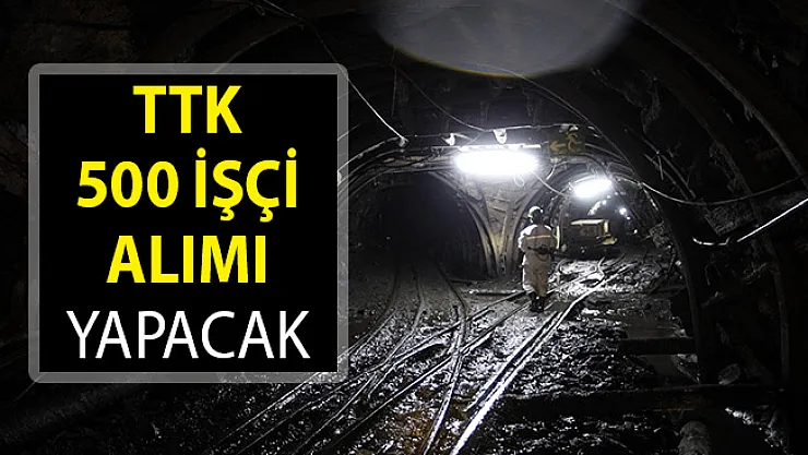 Türkiye Taş Kömürü Kurumu (TTK) 500 İşçi Alımı Yapacak- TTK 500 İşçi Alımı Ne Zaman? TTK 500 İşçi Alımı 2019