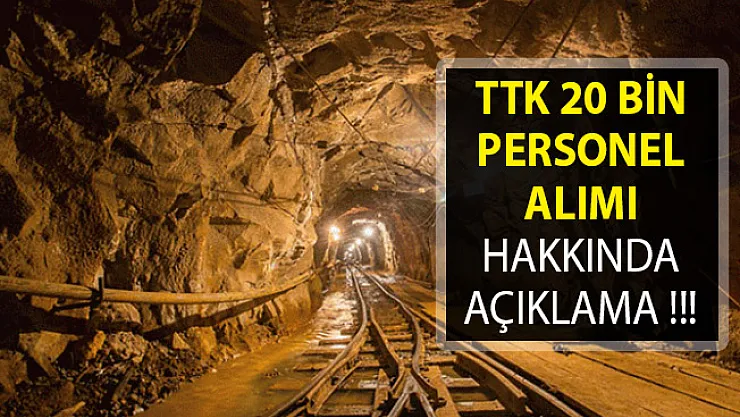 Türkiye Taş Kömürü Kurumuna (TTK) 20 Bin Personel Alımı Yapılacak Mı? TTK Personel Alımı 2019