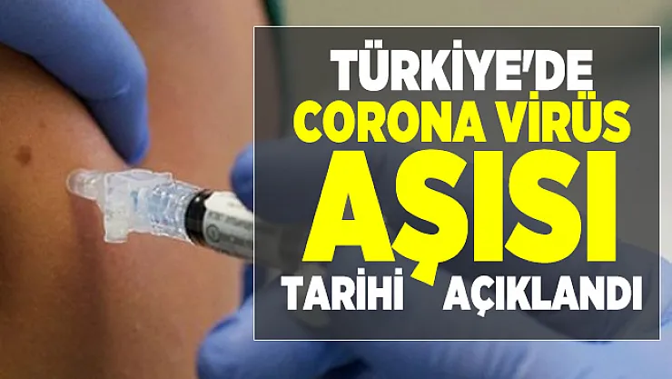 Türkiye'de corona virüs aşısı tarihi verildi!