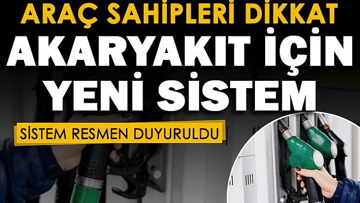 Türkiye'deki araç sahiplerini ilgilendiren flaş gelişme! Akaryakıt için yeni sistem geliyor