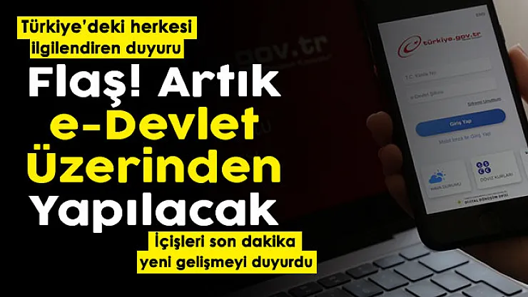 Türkiye'deki herkesi ilgilendiren duyuru! Artık herkes e-Devlet üzerinden yapabilecek