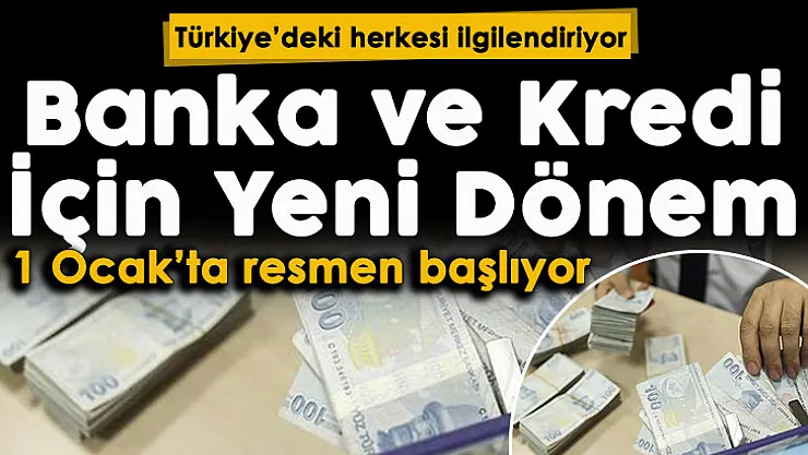 Türkiye'deki herkesi ilgilendiriyor! 1 Ocak 2022'de başlıyor: Bankalar ve kredi için yeni dönem