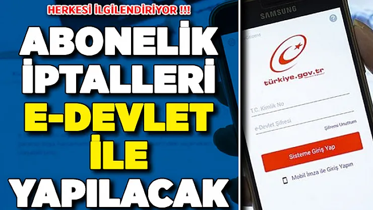 Türkiye'deki Herkesi İlgilendiriyor ! Abonelik İptalleri e-Devlet Üzerinden Yapılabilecek