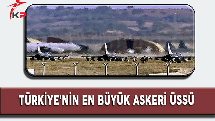 Türkiye'nin En Büyük Askeri Üssü