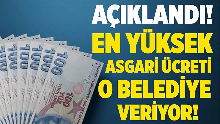 Türkiye'nin en yüksek asgari ücretini o belediye veriyor! Duyanlar şoke oldu!