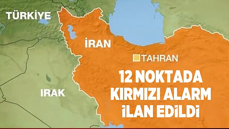 Türkiye'nin sınır komşusu İran'da 12 nokta kırımızı alarm ilan edildi!