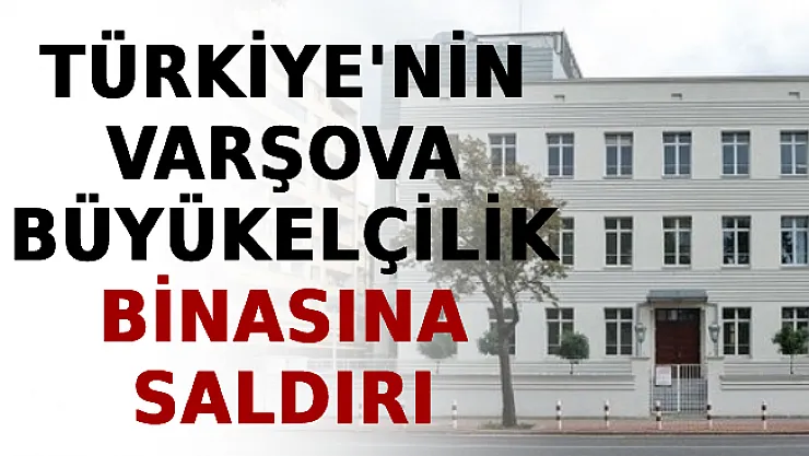 Türkiye'nin Varşova Büyükelçilik Binasına Saldırı