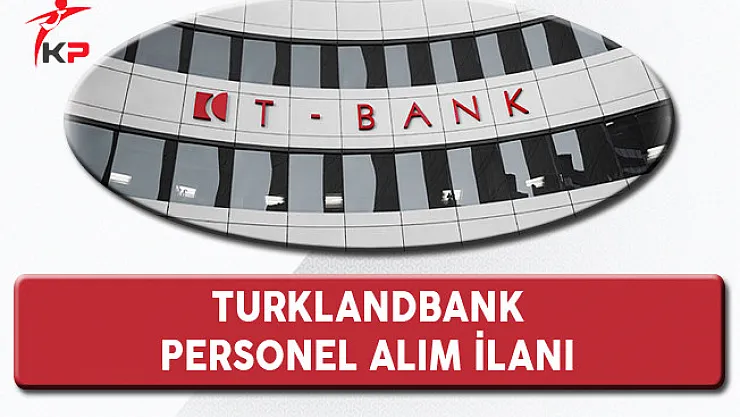 Turklandbank Personel Alım İlanı 2017