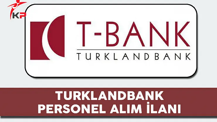 Turklandbank Personel Alım İlanı