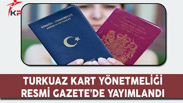 Turkuaz Kart Yönetmeliği Resmi Gazete'de Yayımlandı