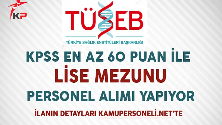 TÜSEB KPSS Puanı ile Lise Mezunu İşçi Alımı Başvuruları Sona Eriyor