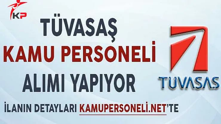 TÜVASAŞ Genel Müdürlüğü Kamu Personeli Alımı Yapıyor