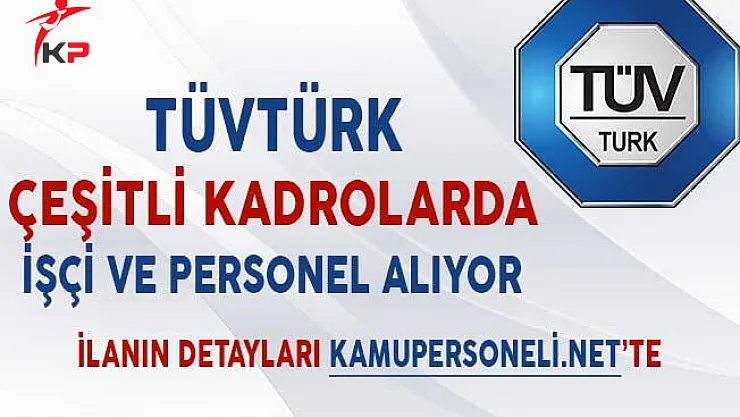 TÜVTÜRK Çeşitli Kadrolarda İşçi ve Personel Alıyor