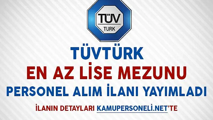 TÜVTÜRK En Az Lise Mezunu Personel Alım İlanı Yayımladı