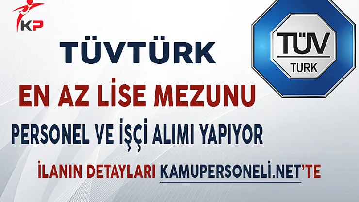 TÜVTÜRK Farklı Kadrolarda Çok Sayıda Personel Alımı Yapıyor!