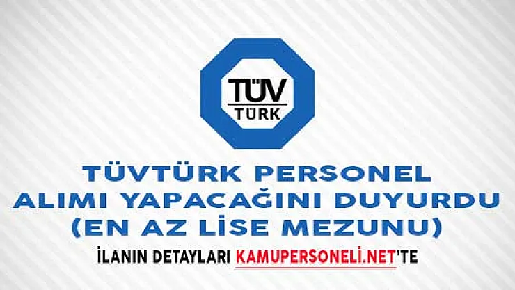 TÜVTÜRK Personel Alımı Yapacağını Duyurdu (En Az Lise Mezunu)