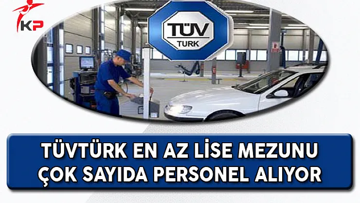 TÜVTÜRK Türkiye Geneli Personel Alım İlanı