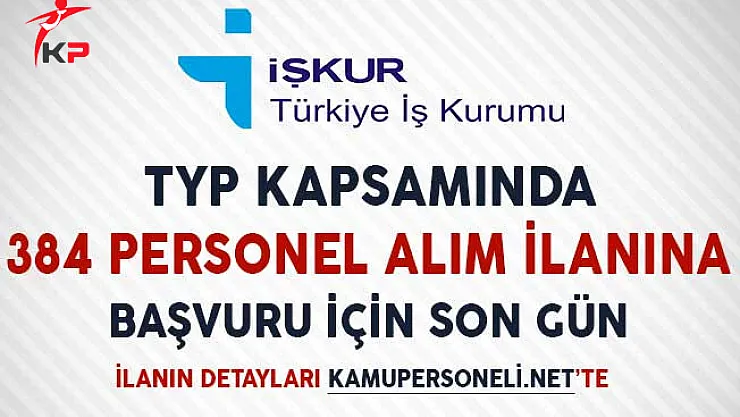 TYP Kapsamında 384 Personel Alım İlanına Başvurular İçin Son Gün