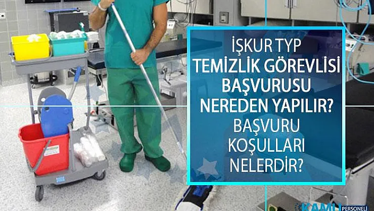 TYP Temizlik Görevlisi Başvurusu Nereden Yapılır? 2019 TYP Temizlik Görevlisi Alımı Başvuru Koşulları Nelerdir?