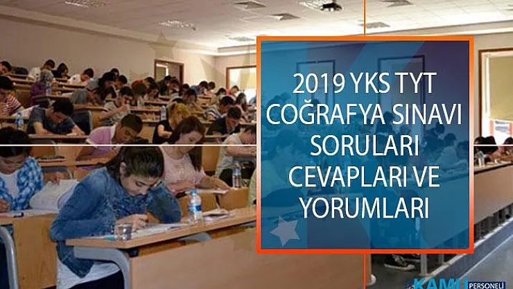 TYT 2019 Coğrafya Sınavı Soruları, Cevapları ve Yorumları ÖSYM YKS