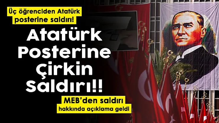 Üç öğrenciden Mustafa Kemal Atatürk'ün posterine çirkin saldırı! MEB'den açıklama geldi
