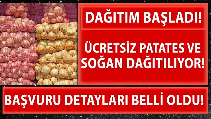 Ücretsiz patates soğan dağıtımı başladı! İhtiyaç sahipleri için ücretsiz patates soğan yardımı başvuru nasıl yapılır?