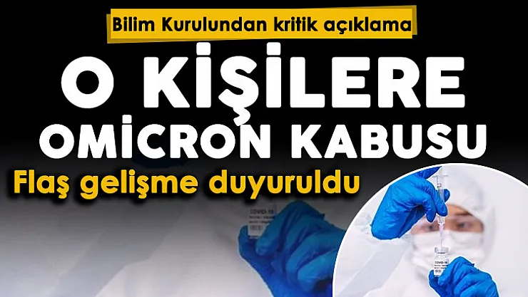 Üçüncü doz aşı olmayanlara Omicron kabusu! Bilim Kurulu flaş gelişmeyi son dakika duyurdu