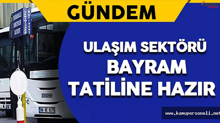 Ulaşım Sektörü Bayram Tatiline Hazır