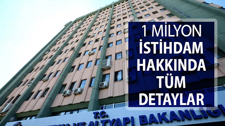 Ulaştırma Bakanlığı 1 Milyon İstihdam Projesinin Tüm Detayları