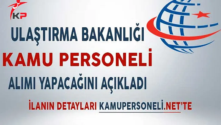 Ulaştırma Bakanlığı Kamu Personeli Alımı Yapıyor