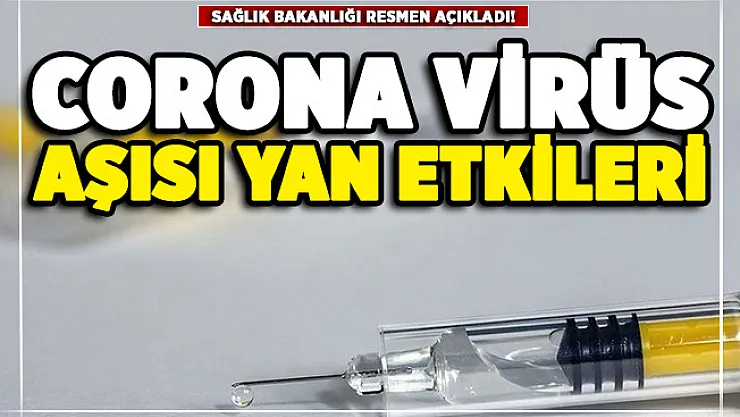 Ülkemizde uygulanacak corona virüsü aşısının yan etkileri neler? Sağlık Bakanlığı açıkladı