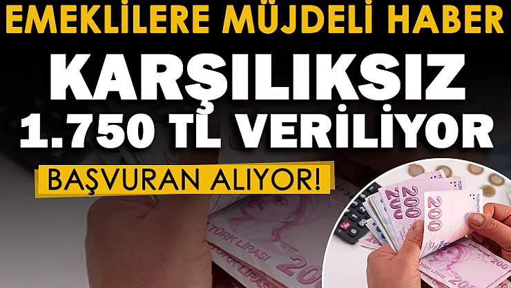 Ülkemizdeki milyonlarca emekliye sevindiren haber! Hesaplarına geri ödemesiz 1.750 lira yatacak