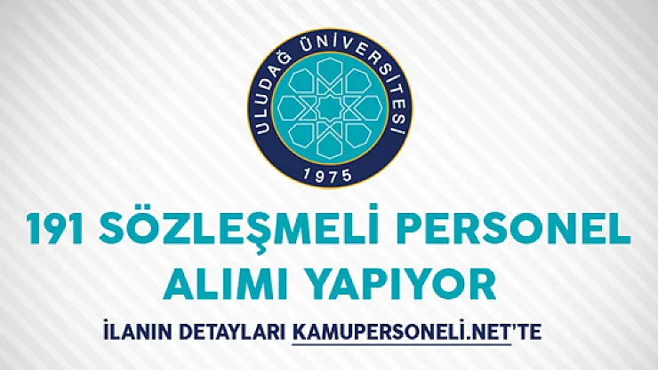 Uludağ Üniversitesi 191 Sözleşmeli Personel Alımı Yapacağını Duyurdu