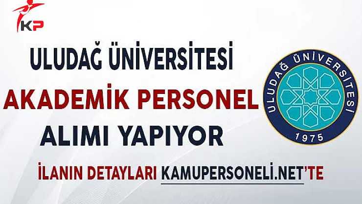 Uludağ Üniversitesi Akademik Personel Alım İlanı