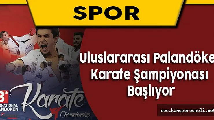 Uluslararası Palandöen Karate Şampiyonası 4 Ağustos'ta Başlıyor