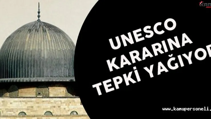 UNESCO'nun Mescid-i Aksa Kararına Tepkiler Sürüyor