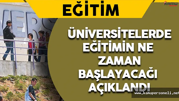 Üniversite Eğitimlerinin Ne Zaman Başlayacağı Açıklandı