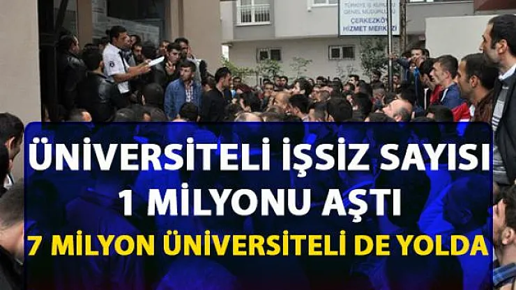 Üniversite mezunu işsiz sayısı korkunç rakama ulaştı