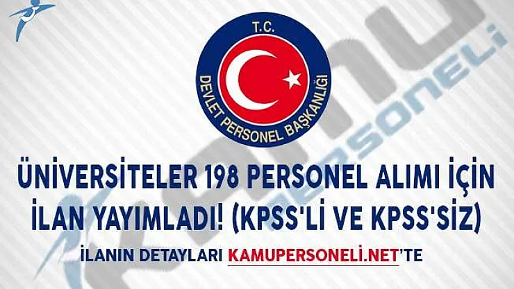 Üniversiteler 198 Personel Alımı İçin İlan Yayımladı! (KPSS'li ve KPSS'siz)