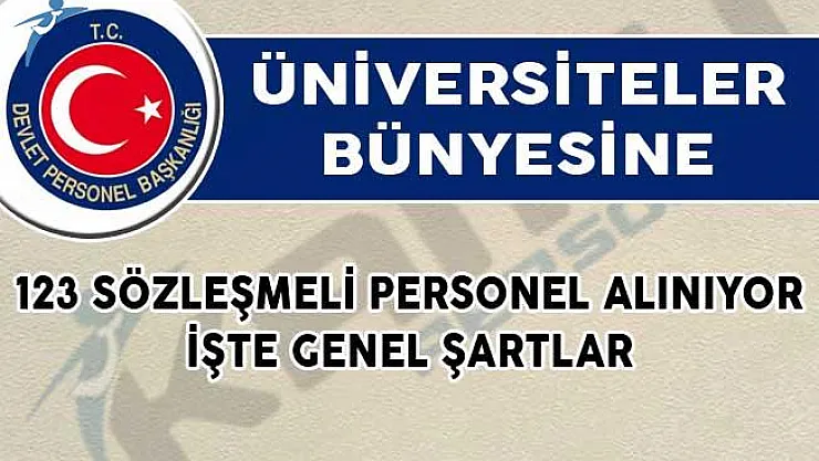 Üniversiteler Bünyesine 123 Sözleşmeli Personel Alımı Yapılıyor! İşte Genel Şartlar