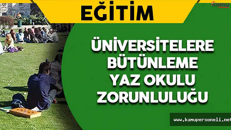 Üniversitelere Yaz Okulu-Bütünleme Zorunluluğu