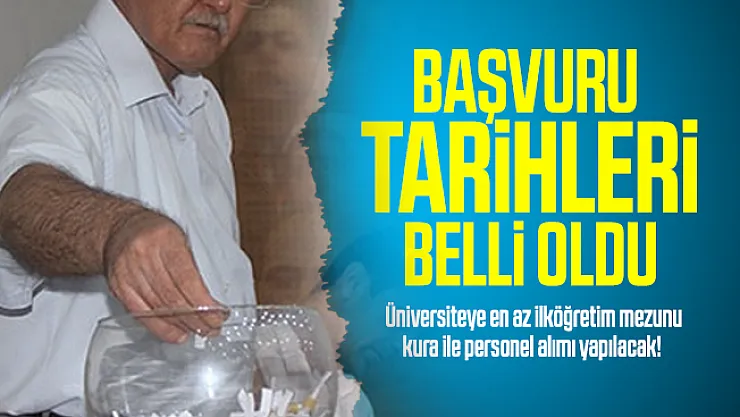 Üniversiteye en az ilköğretim mezunu kura ile personel alımı yapılacak! Başvuru tarihleri belli oldu