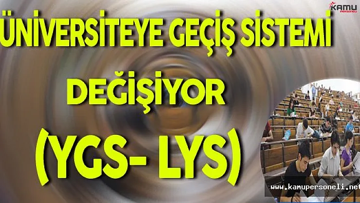 Üniversiteye Geçiş Sistemi Değişiyor (YGS-LYS)